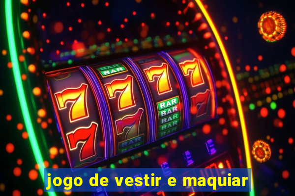 jogo de vestir e maquiar